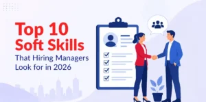 Top 10 Soft Skills That Hiring Managers Look for in 2026