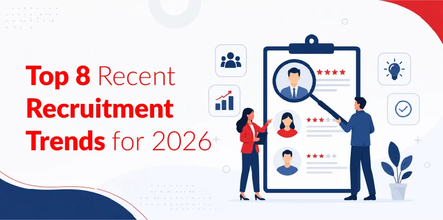 Top 8 Recent Recruitment Trends for 2026